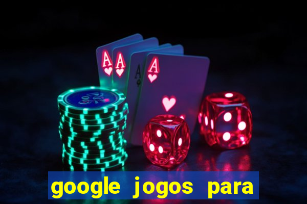 google jogos para ganhar dinheiro